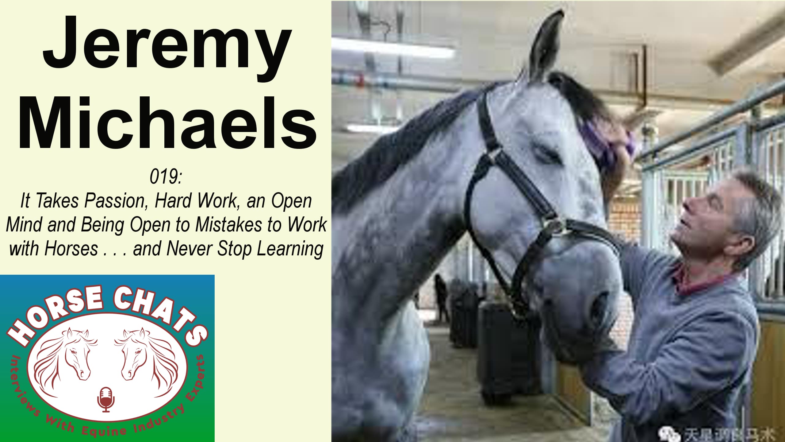 0019: Jeremy Michaels - It Takes Passion, Hard Work, an Open Mind and Being Open to Mistakes to Work with Horses . . . and Never Stop Learning cover art